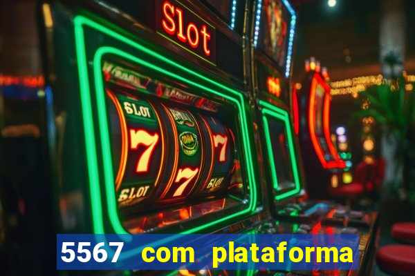 5567 com plataforma de jogos